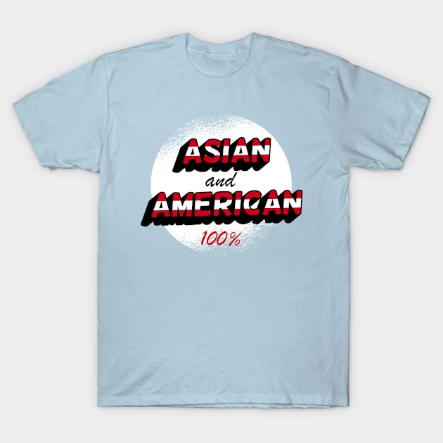 Asian & American, 100% T-Shirt by Sahdtastic